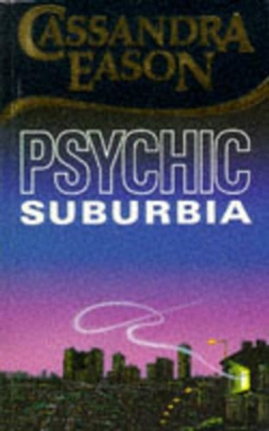 Psychic Suburbia by Cassandra Eason 9780572020361