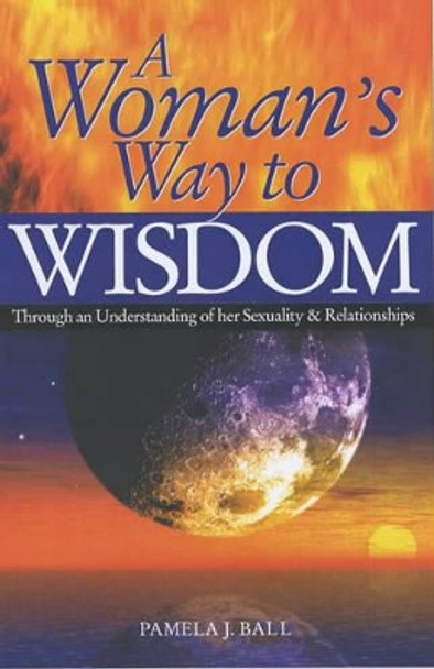 A Woman's Way to Wisdom by Pamela J. Ball 9780572027674