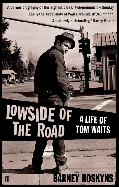 Lowside of the Road: A Life of Tom Waits by Barney Hoskyns 9780571235537