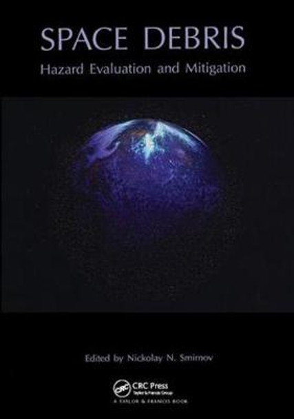 Space Debris: Hazard Evaluation and Debris by N. N. Smirnov