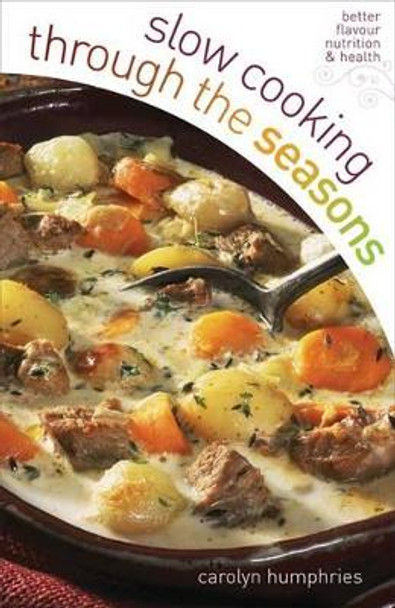 Slow Cooking Through the Seasons by Carolyn Humphries 9780572034214