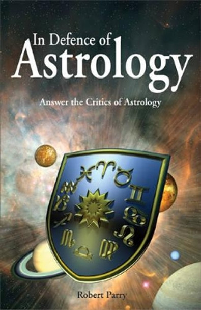 In Defence of Astrology: Answer the Critics of Astrology by Robert Parry 9780572030599