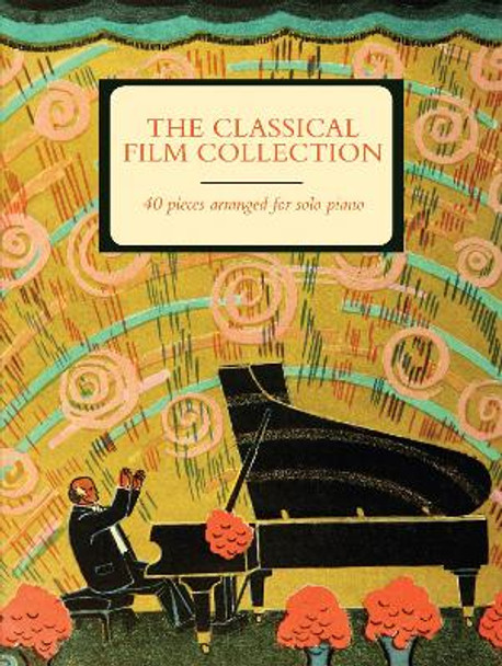 The Classical Film Collection: 46 pieces arranged for solo piano by Various 9780571540587