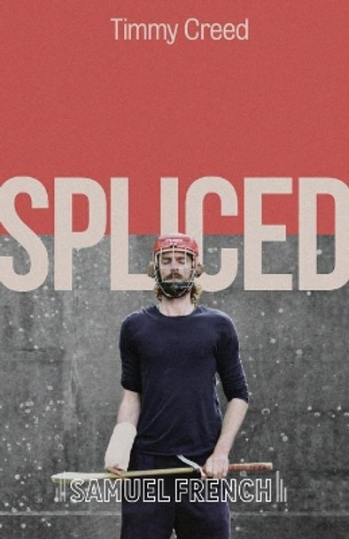 Spliced by Timmy Creed 9780573116742