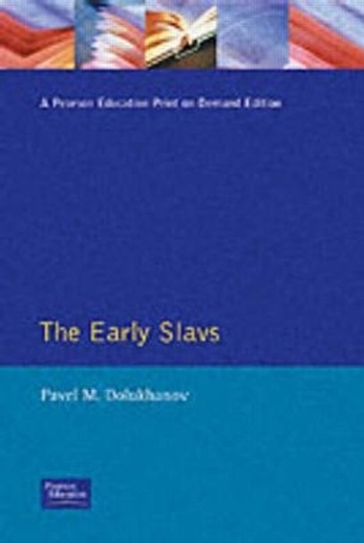 The Early Slavs: Eastern Europe from the Initial Settlement to the Kievan Rus by Pavel M. Dolukhanov 9780582236189