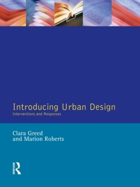 Introducing Urban Design: Interventions and Responses by Clara H. Greed 9780582285347