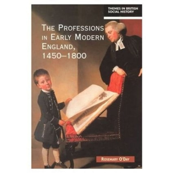The Professions in Early Modern England, 1450-1800: Servants of the Commonweal by Rosemary O'Day 9780582292642