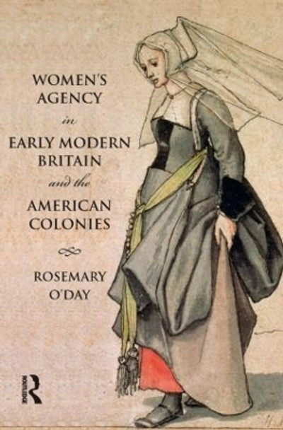 Women's Agency in Early Modern Britain and the American Colonies by Rosemary O'Day 9780582294639