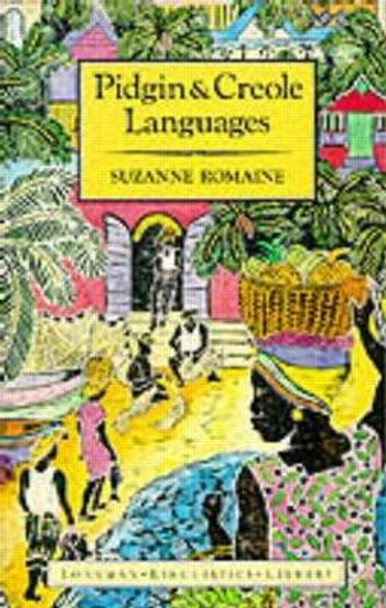 Pidgin and Creole Languages by Suzanne Romaine 9780582296473