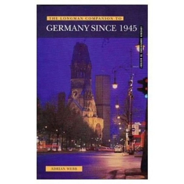 Longman Companion to Germany since 1945 by Adrian Webb 9780582307377