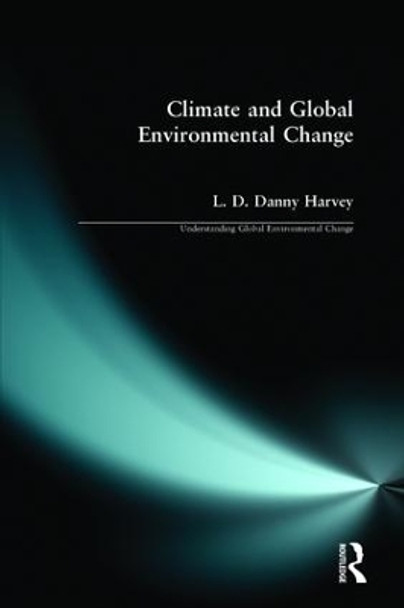 Climate and Global Environmental Change by L. D. Danny Harvey 9780582322615