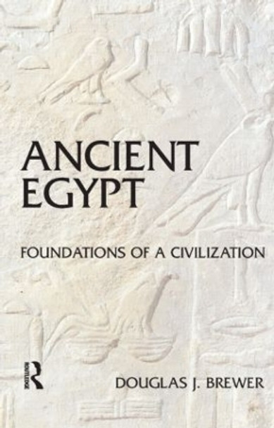 Ancient Egypt: Foundations of a Civilization by Douglas J. Brewer 9780582772533