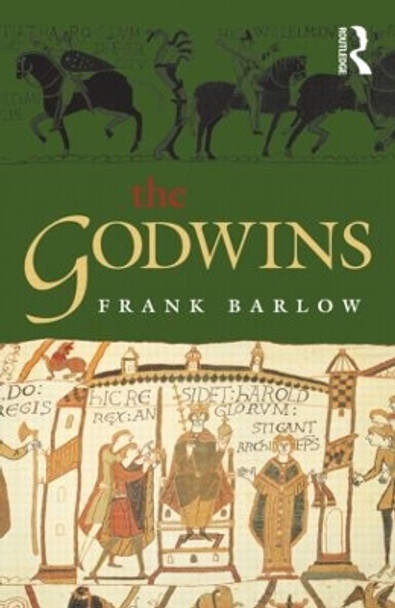 The Godwins: The Rise and Fall of a Noble Dynasty by Frank Barlow 9780582784406