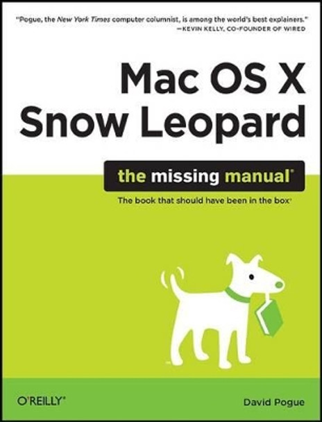 Mac OS X Snow Leopard: The Missing Manual: The Book That Should Have Been in the Box by David Pogue 9780596153281