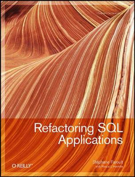 Refactoring SQL Applications by Stephane Faroult 9780596514976