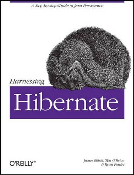 Harnessing Hibernate by James Elliot 9780596517724