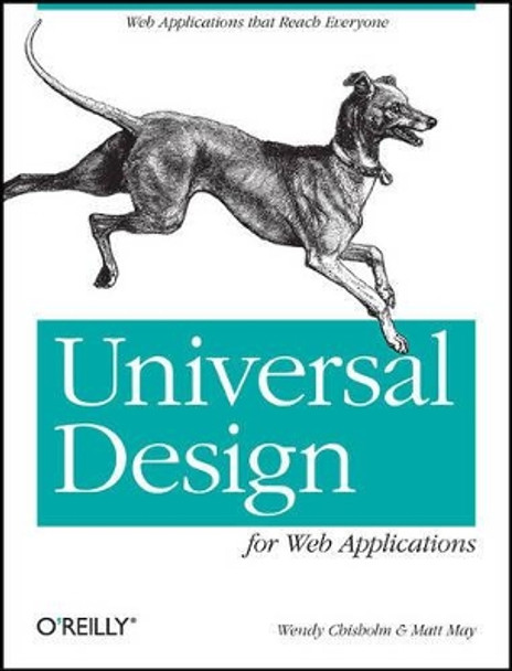 Universal Design for Web Applications: Web Applications That Reach Everyone by Wendy Chisholm 9780596518738