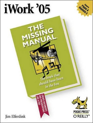 iWork '05: The Missing Manual by David Pogue 9780596100377