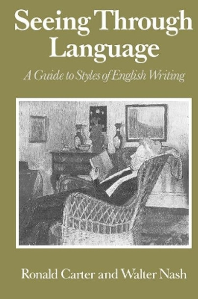 Seeing Through Language: A Guide to Styles of English Writing by Ronald Carter 9780631151357