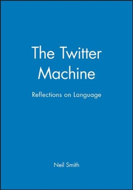 The Twitter Machine: Reflections on Language by Neil Smith 9780631169260