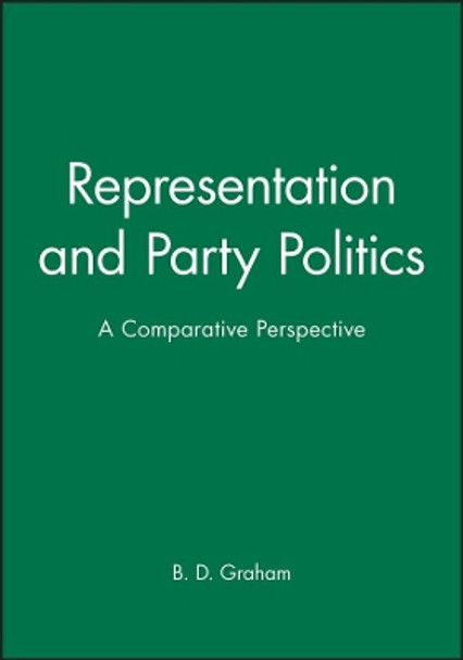 Representation and Party Politics: A Comparative Perspective by B. D. Graham 9780631173960