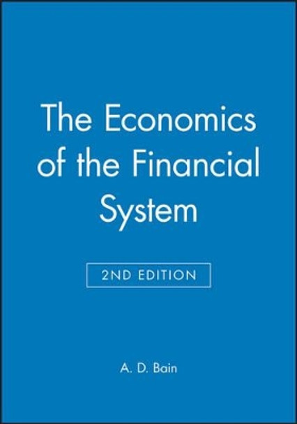 The Economics of the Financial System by A. D. Bain 9780631181972