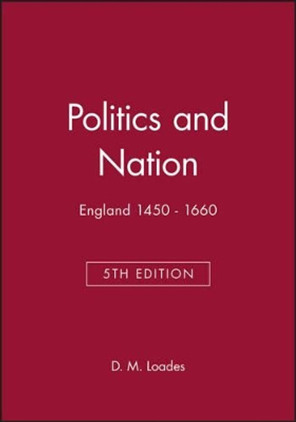 Politics and Nation: England 1450 - 1660 by D. M. Loades 9780631214595