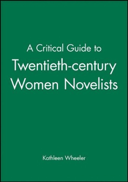 A Critical Guide to Twentieth-century Women Novelists by Kathleen Wheeler 9780631212119