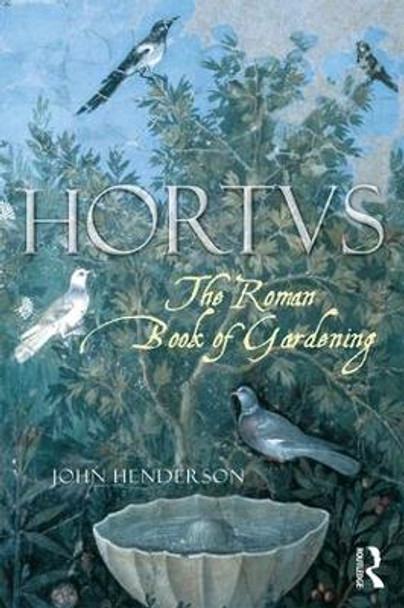 The Roman Book of Gardening by John Henderson