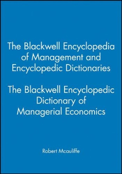 The Blackwell Encyclopedic Dictionary of Managerial Economics by Robert McAuliffe 9780631214830