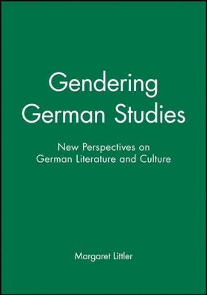 Gendering German Studies: New Perspectives on German Literature and Culture by Margaret Littler 9780631209287