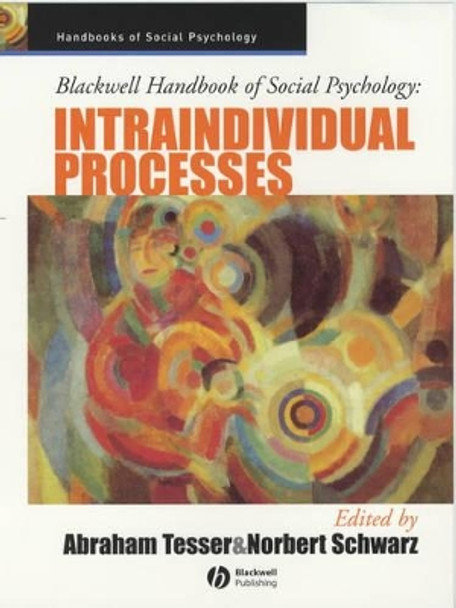 Blackwell Handbook of Social Psychology: Intraindividual Processes by Abraham Tesser 9780631210344