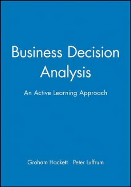 Business Decision Analysis: An Active Learning Approach by Graham Hackett 9780631201762