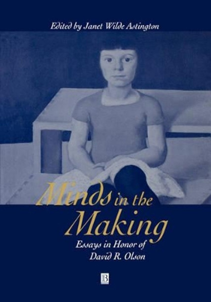 Minds in the Making: Essays in Honour of David R. Olson by Janet Wilde Astington 9780631218067