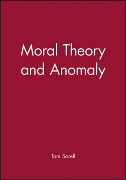 Moral Theory and Anomaly by Professor Tom Sorell 9780631218340