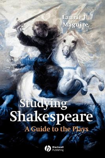 Studying Shakespeare: A Guide to the Plays by Laurie Maguire 9780631229858