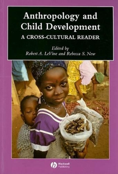 Anthropology and Child Development: A Cross-Cultural Reader by Robert A. LeVine 9780631229766