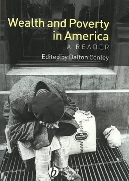 Wealth and Poverty in America: A Reader by Dalton Conley 9780631231806