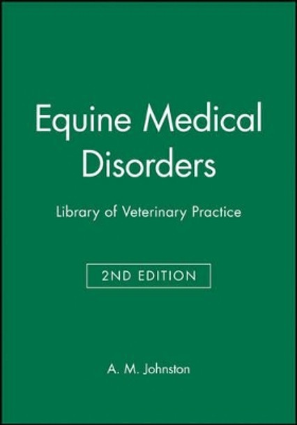 Equine Medical Disorders: Library of Veterinary Practice by A.M. Johnston 9780632038411