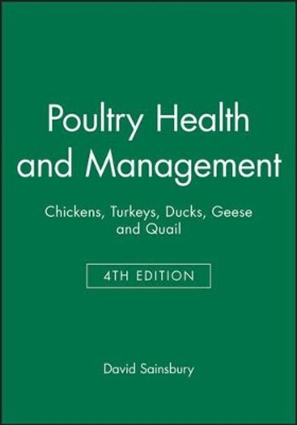 Poultry Health and Management: Chickens, Turkeys, Ducks, Geese and Quail by David Sainsbury 9780632051724