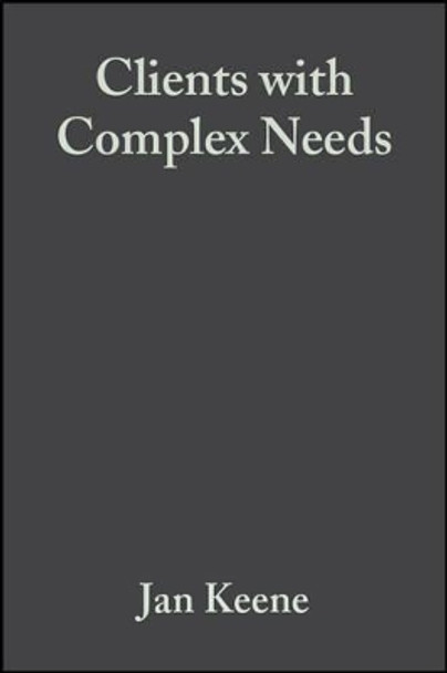 Clients with Complex Needs: Interprofessional Practice by Jan Keene 9780632052233