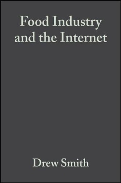 Food Industry and the Internet: Making Real Money in the Virtual World by Drew Smith 9780632057535