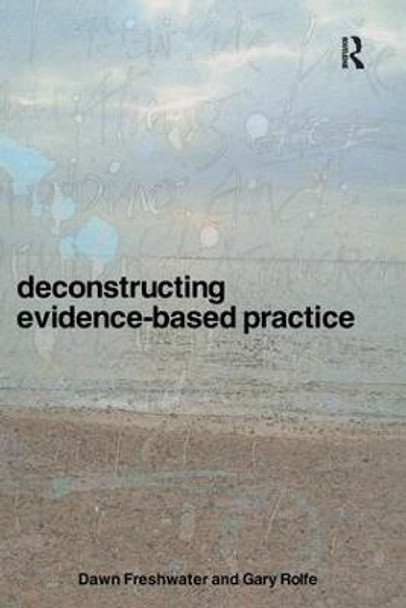 Deconstructing Evidence-Based Practice by Dawn Freshwater