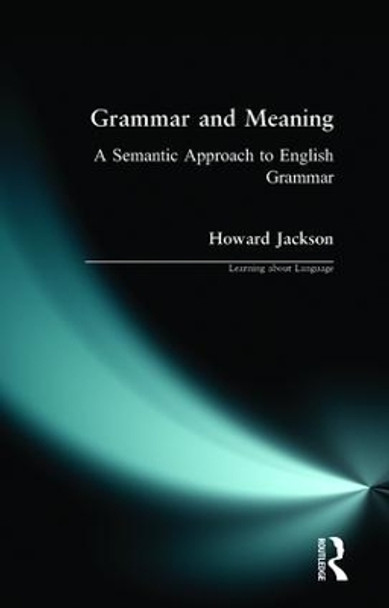 Grammar and Meaning: A Semantic Approach to English Grammar by Howard Jackson 9780582028753