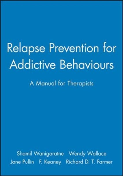 Relapse Prevention for Addictive Behaviours: A Manual for Therapists by Shamil Wanigaratne 9780632024841