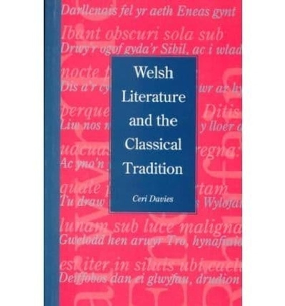 Welsh Literature and the Classical Tradition by Ceri Davies 9780708314999