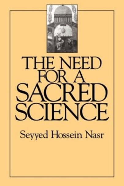 The Need For a Sacred Science by Seyyed Hossein Nasr 9780700702817