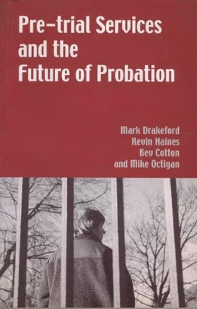 Pre-trial Services and the Future of Probation by Mark Drakeford 9780708316436