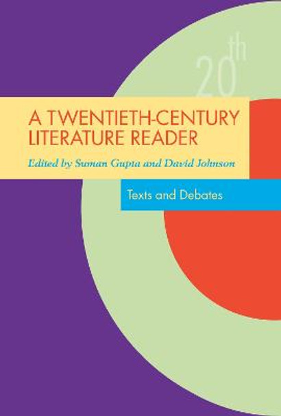 A Twentieth-Century Literature Reader: Texts and Debates by Suman Gupta