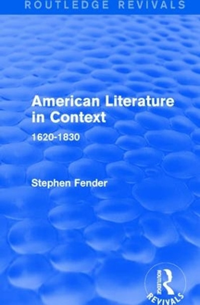 American Literature in Context: 1620-1830 by Stephen Fender 9781138691117